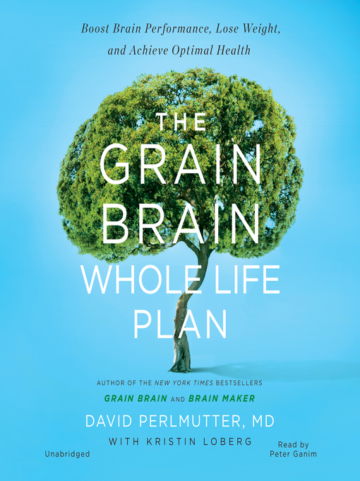 Title details for The Grain Brain Whole Life Plan by David Perlmutter - Wait list